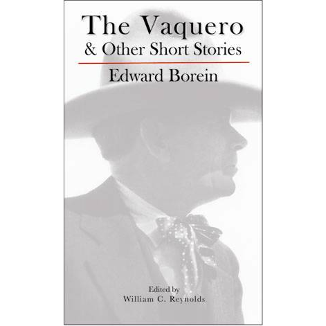 The Vaquero & Other Short Stories - Edward Borein – Custom Cowboy Shop