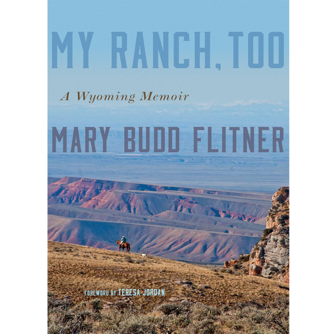 My Ranch Too: A Wyoming Memoir