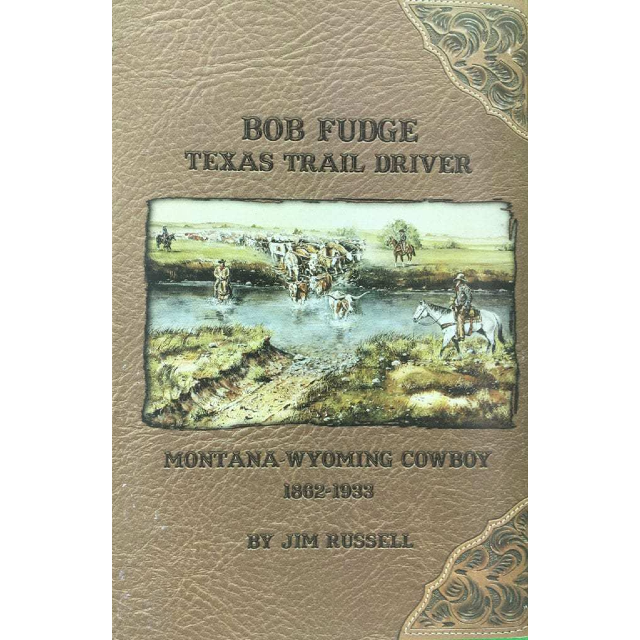 Bob Fudge Texas Trail Driver Book
