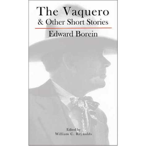 The Vaquero & Other Short Stories - Edward Borein
